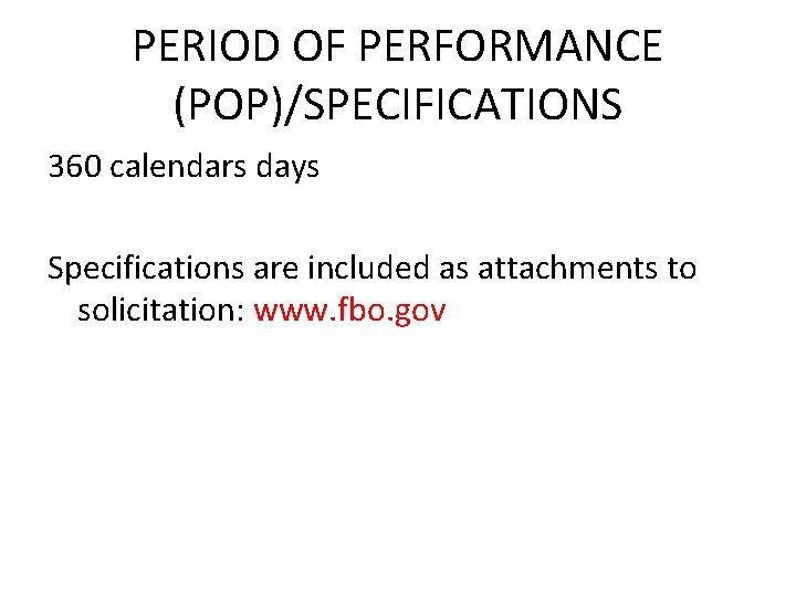 PERIOD OF PERFORMANCE (POP)/SPECIFICATIONS 360 calendars days Specifications are included as attachments to solicitation: