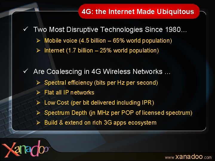 4 G: the Internet Made Ubiquitous ü Two Most Disruptive Technologies Since 1980… Ø 4 G: the Internet Made Ubiquitous ü Two Most Disruptive Technologies Since 1980… Ø