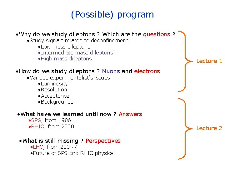 (Possible) program • Why do we study dileptons ? Which are the questions ?