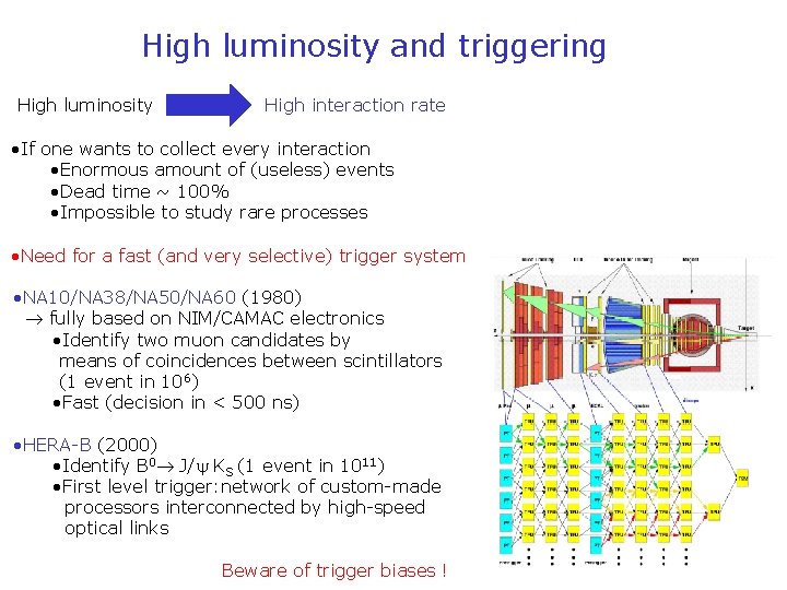 High luminosity and triggering High luminosity High interaction rate • If one wants to