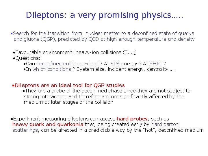 Dileptons: a very promising physics…. . • Search for the transition from nuclear matter