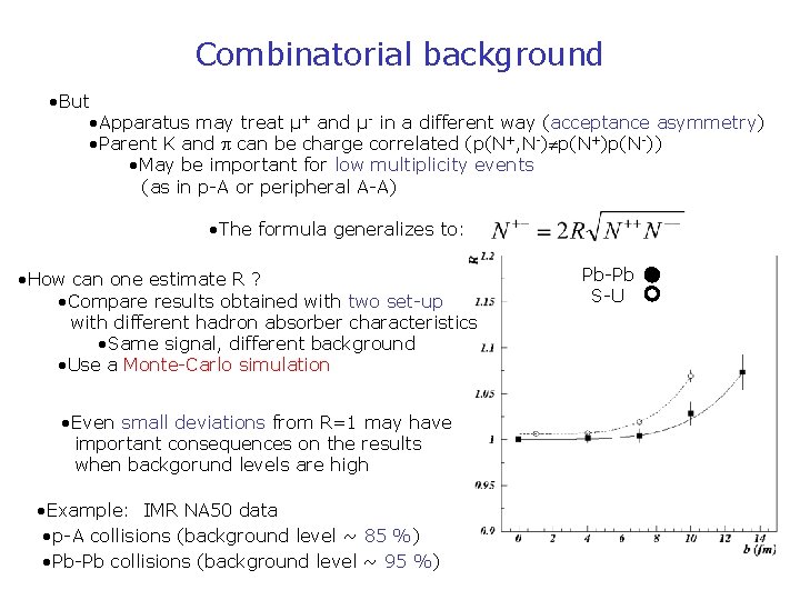 Combinatorial background • But • Apparatus may treat µ+ and µ- in a different