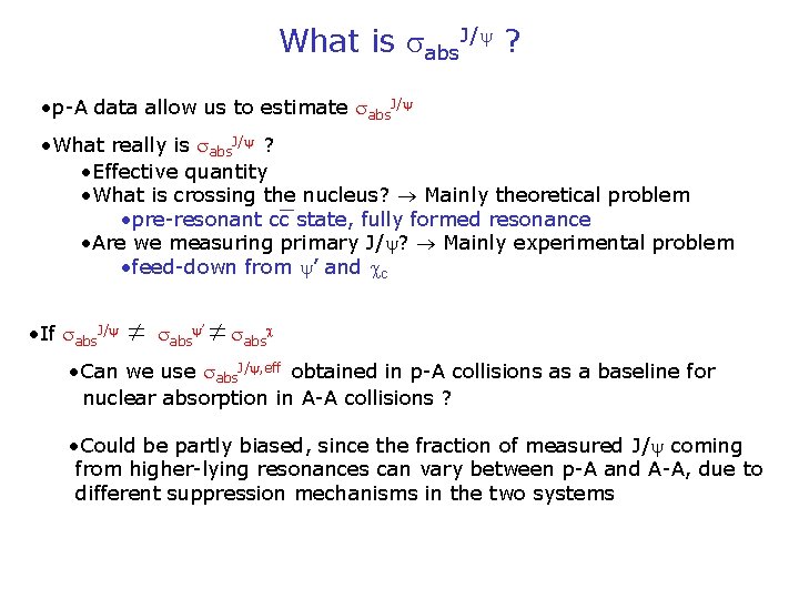 What is abs. J/ ? • p-A data allow us to estimate abs. J/