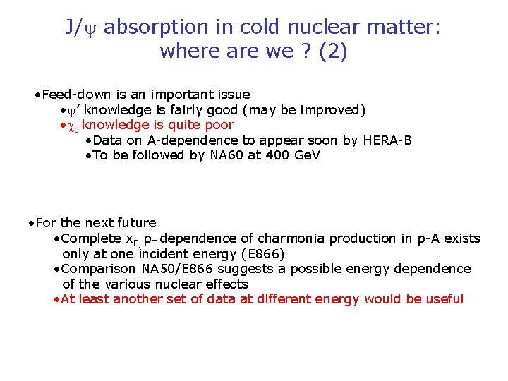 J/ absorption in cold nuclear matter: where are we ? (2) • Feed-down is