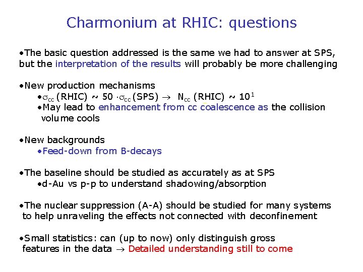 Charmonium at RHIC: questions • The basic question addressed is the same we had