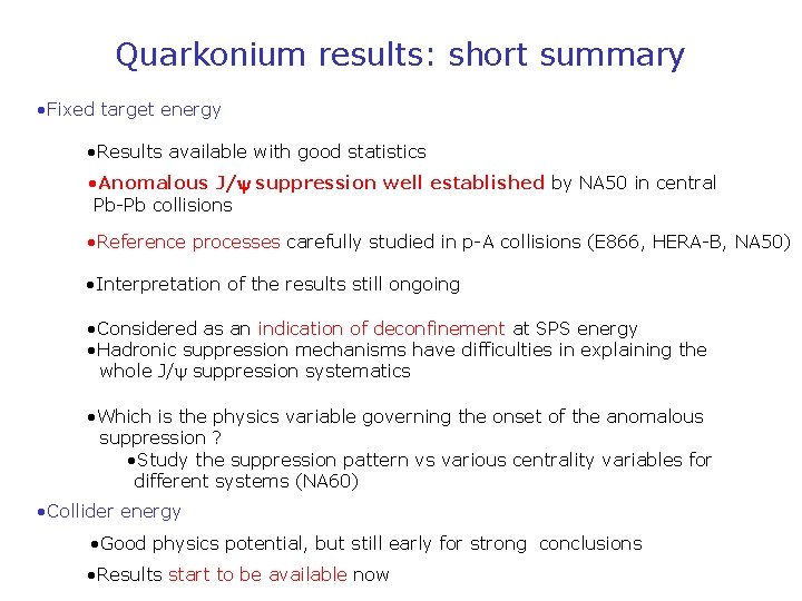 Quarkonium results: short summary • Fixed target energy • Results available with good statistics