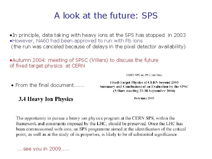 A look at the future: SPS • In principle, data taking with heavy ions