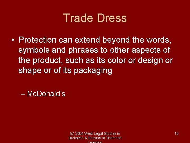 Trade Dress • Protection can extend beyond the words, symbols and phrases to other