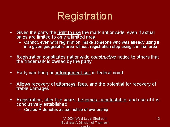 Registration • Gives the party the right to use the mark nationwide, even if