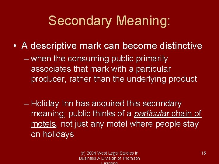 Secondary Meaning: • A descriptive mark can become distinctive – when the consuming public