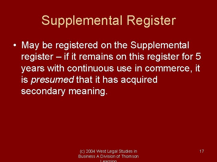 Supplemental Register • May be registered on the Supplemental register – if it remains