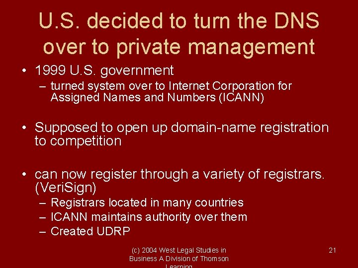 U. S. decided to turn the DNS over to private management • 1999 U.