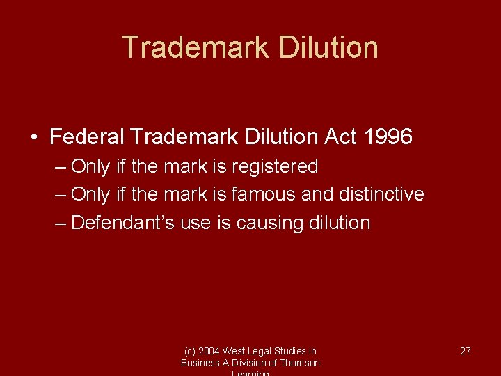 Trademark Dilution • Federal Trademark Dilution Act 1996 – Only if the mark is