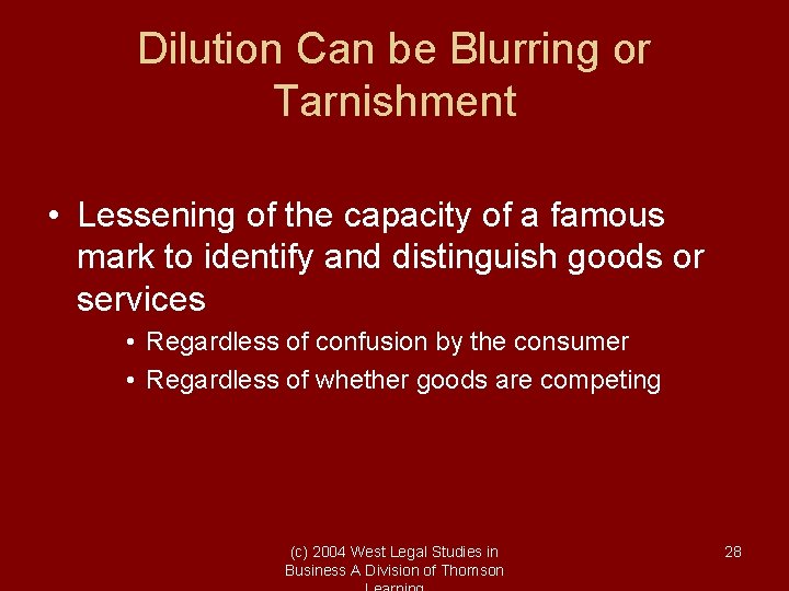 Dilution Can be Blurring or Tarnishment • Lessening of the capacity of a famous