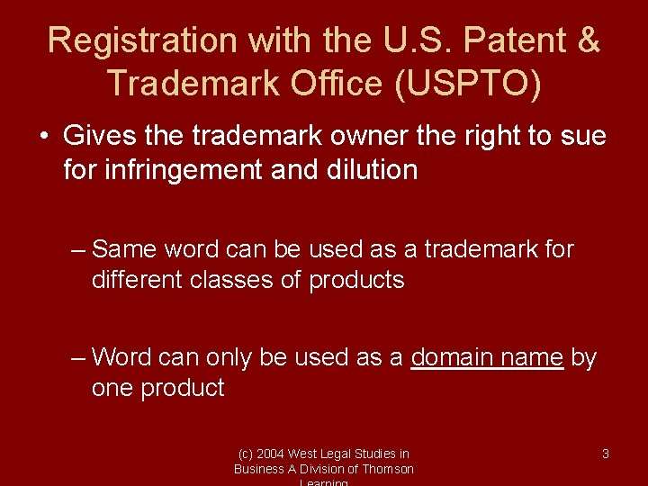 Registration with the U. S. Patent & Trademark Office (USPTO) • Gives the trademark