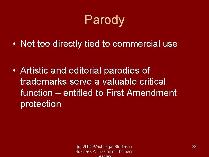 Parody • Not too directly tied to commercial use • Artistic and editorial parodies Parody • Not too directly tied to commercial use • Artistic and editorial parodies