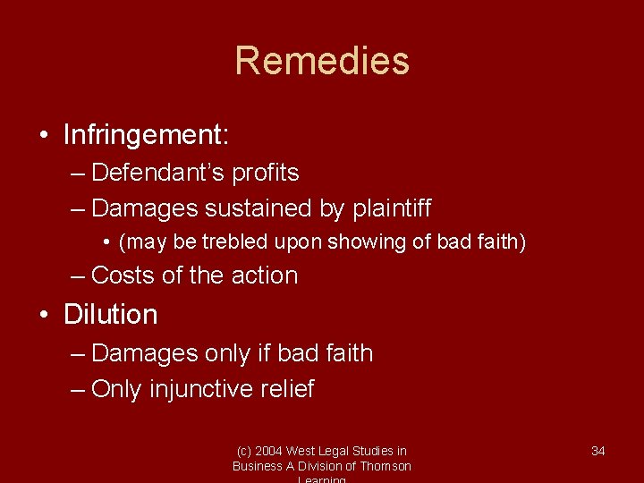 Remedies • Infringement: – Defendant’s profits – Damages sustained by plaintiff • (may be Remedies • Infringement: – Defendant’s profits – Damages sustained by plaintiff • (may be
