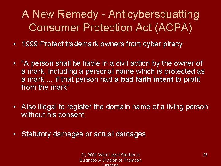 A New Remedy - Anticybersquatting Consumer Protection Act (ACPA) • 1999 Protect trademark owners A New Remedy - Anticybersquatting Consumer Protection Act (ACPA) • 1999 Protect trademark owners