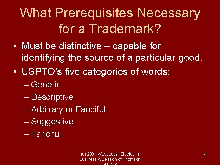 What Prerequisites Necessary for a Trademark? • Must be distinctive – capable for identifying