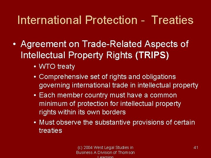 International Protection - Treaties • Agreement on Trade-Related Aspects of Intellectual Property Rights (TRIPS)