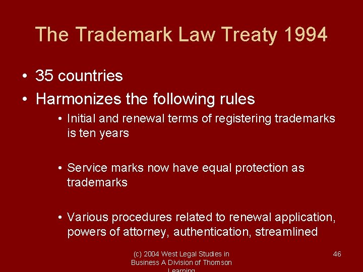 The Trademark Law Treaty 1994 • 35 countries • Harmonizes the following rules • The Trademark Law Treaty 1994 • 35 countries • Harmonizes the following rules •