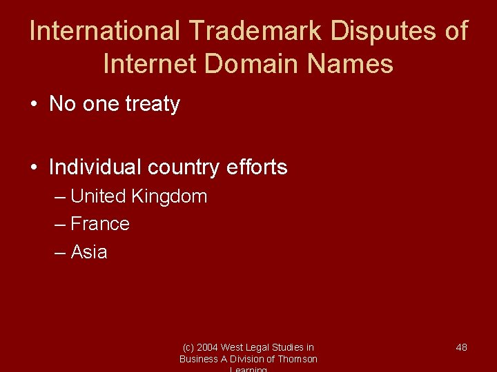 International Trademark Disputes of Internet Domain Names • No one treaty • Individual country