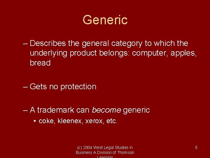 Generic – Describes the general category to which the underlying product belongs: computer, apples,