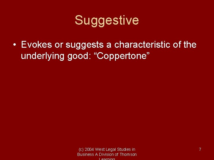 Suggestive • Evokes or suggests a characteristic of the underlying good: “Coppertone” (c) 2004