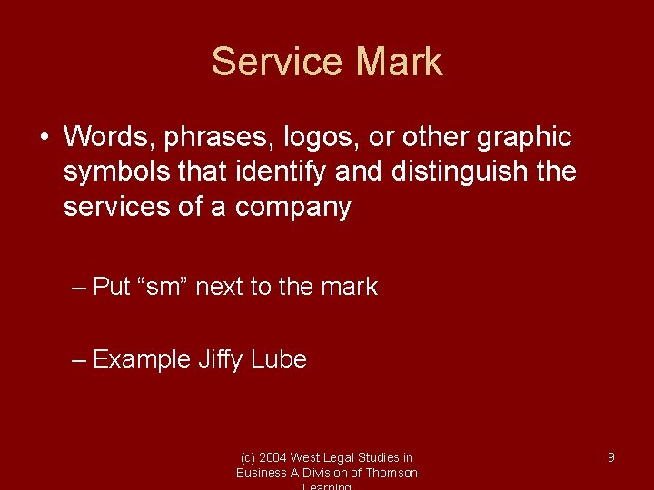 Service Mark • Words, phrases, logos, or other graphic symbols that identify and distinguish