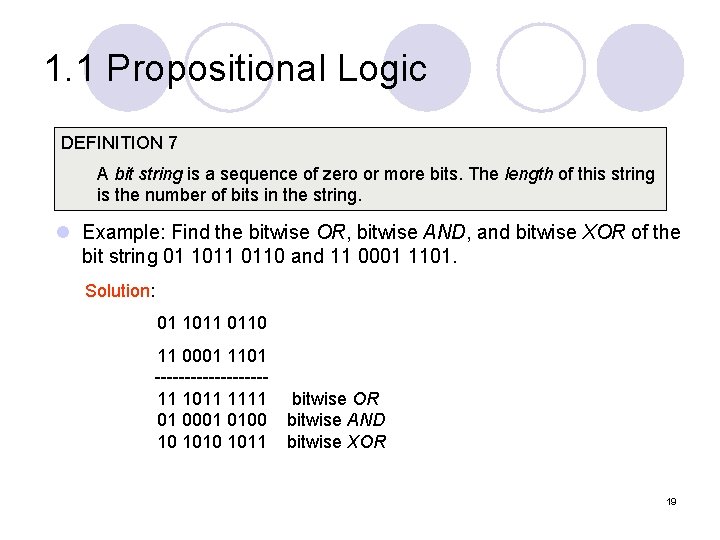 1. 1 Propositional Logic DEFINITION 7 A bit string is a sequence of zero