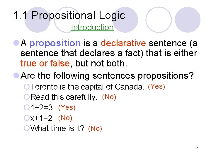 1. 1 Propositional Logic Introduction l A proposition is a declarative sentence (a sentence