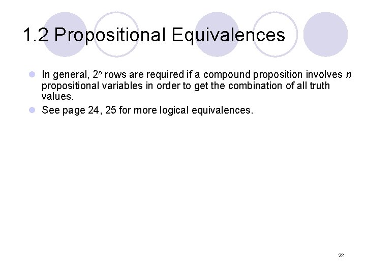 1. 2 Propositional Equivalences l In general, 2 n rows are required if a