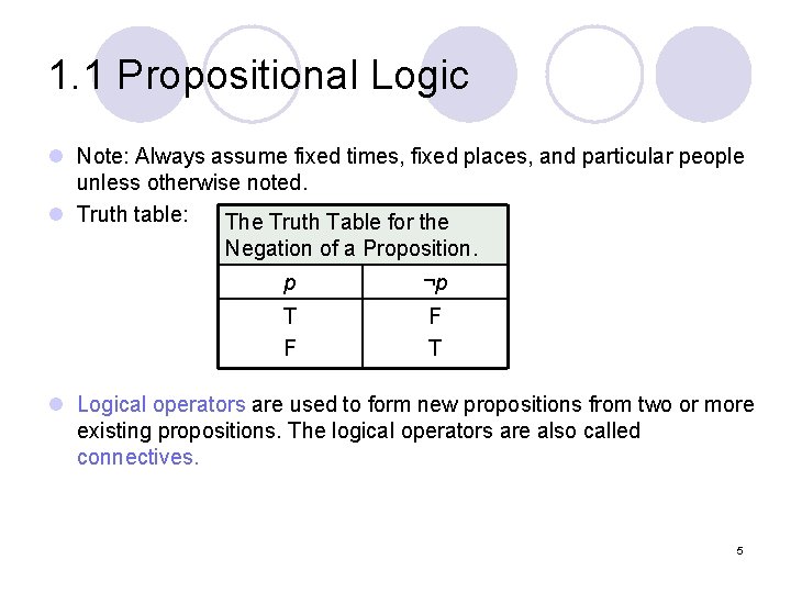 1. 1 Propositional Logic l Note: Always assume fixed times, fixed places, and particular