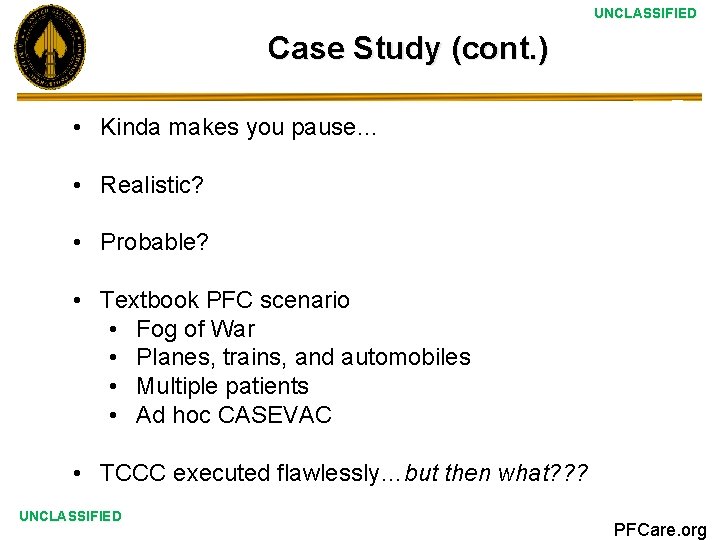 UNCLASSIFIED Case Study (cont. ) • Kinda makes you pause… • Realistic? • Probable?