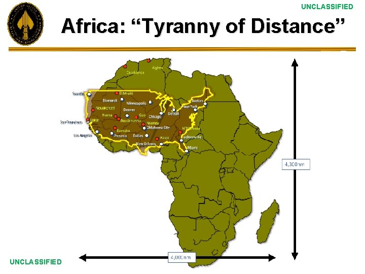 UNCLASSIFIED Africa: “Tyranny of Distance” UNCLASSIFIED 