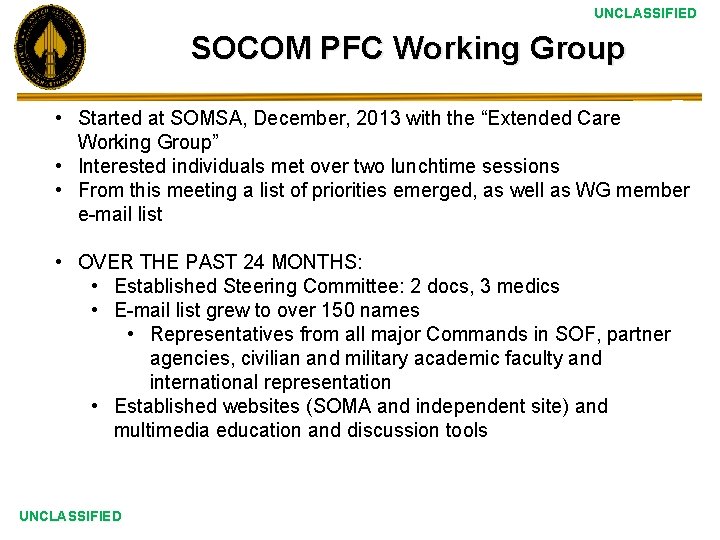 UNCLASSIFIED SOCOM PFC Working Group • Started at SOMSA, December, 2013 with the “Extended