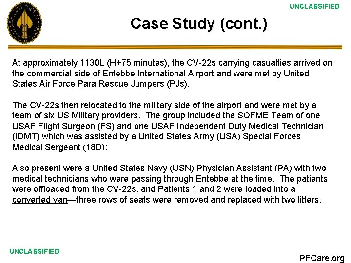 UNCLASSIFIED Case Study (cont. ) At approximately 1130 L (H+75 minutes), the CV-22 s