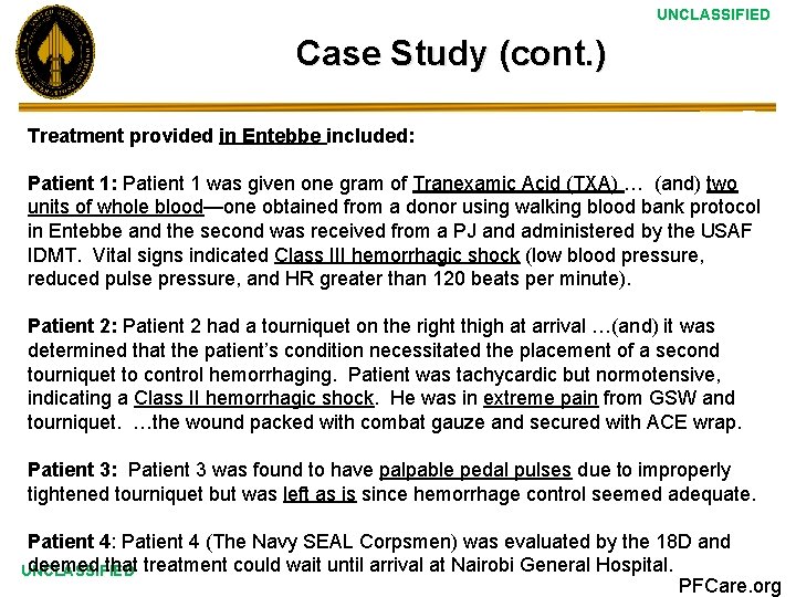 UNCLASSIFIED Case Study (cont. ) Treatment provided in Entebbe included: Patient 1: Patient 1
