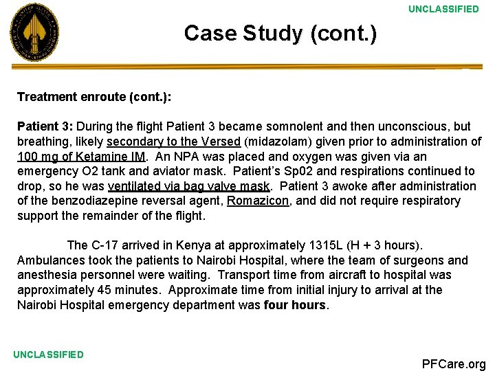 UNCLASSIFIED Case Study (cont. ) Treatment enroute (cont. ): Patient 3: During the flight UNCLASSIFIED Case Study (cont. ) Treatment enroute (cont. ): Patient 3: During the flight