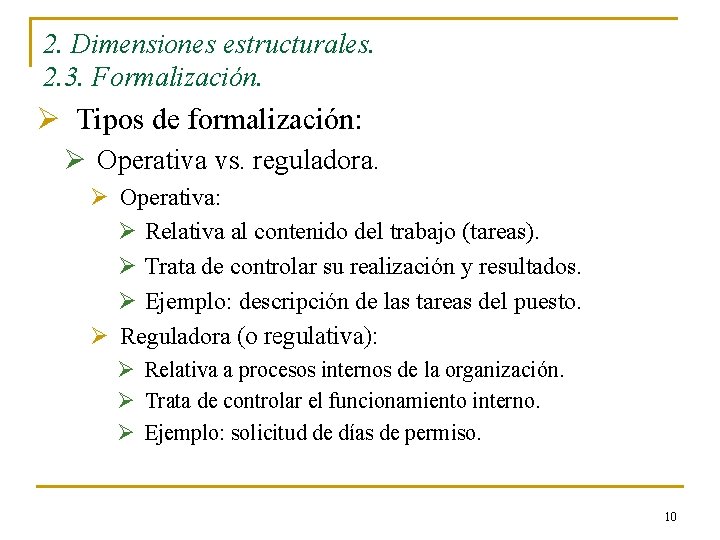 2. Dimensiones estructurales. 2. 3. Formalización. Ø Tipos de formalización: Ø Operativa vs. reguladora.