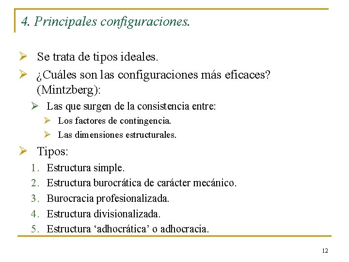 4. Principales configuraciones. Ø Se trata de tipos ideales. Ø ¿Cuáles son las configuraciones