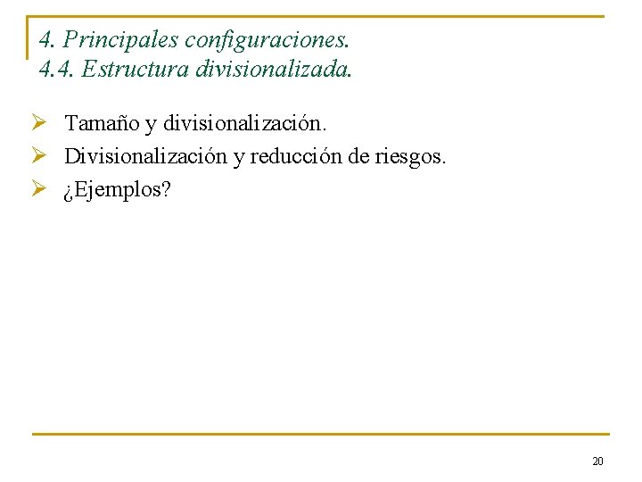 4. Principales configuraciones. 4. 4. Estructura divisionalizada. Ø Tamaño y divisionalización. Ø Divisionalización y
