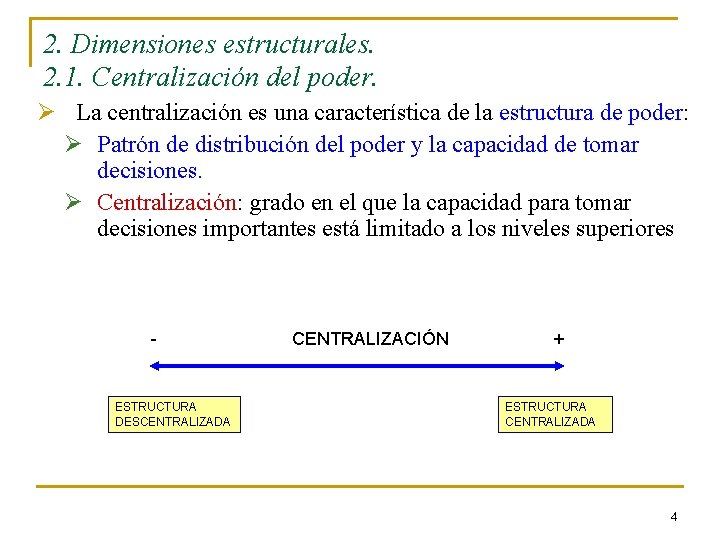 2. Dimensiones estructurales. 2. 1. Centralización del poder. Ø La centralización es una característica