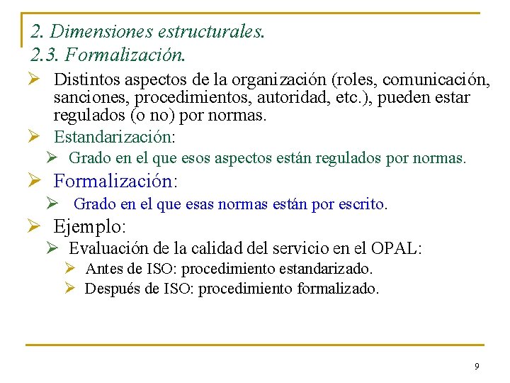 2. Dimensiones estructurales. 2. 3. Formalización. Ø Distintos aspectos de la organización (roles, comunicación,