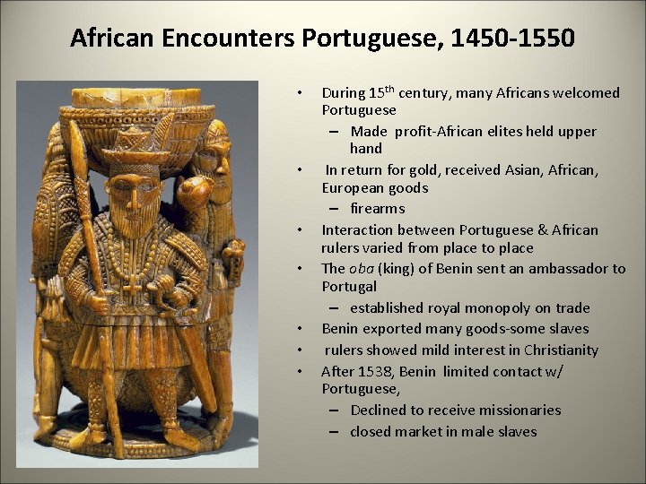 African Encounters Portuguese, 1450 -1550 • • During 15 th century, many Africans welcomed