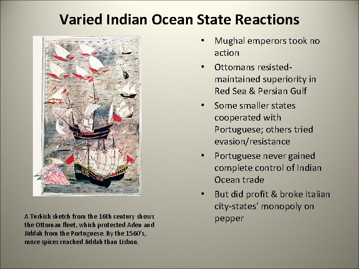 Varied Indian Ocean State Reactions A Turkish sketch from the 16 th century shows