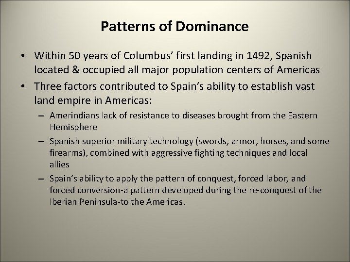 Patterns of Dominance • Within 50 years of Columbus’ first landing in 1492, Spanish Patterns of Dominance • Within 50 years of Columbus’ first landing in 1492, Spanish