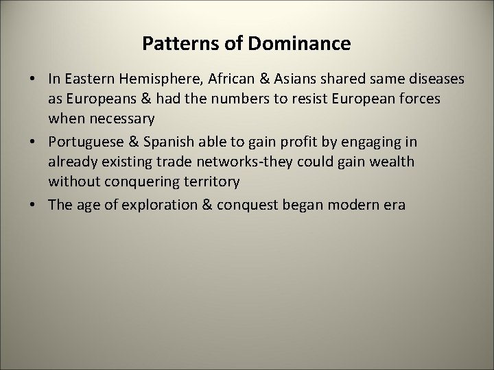 Patterns of Dominance • In Eastern Hemisphere, African & Asians shared same diseases as