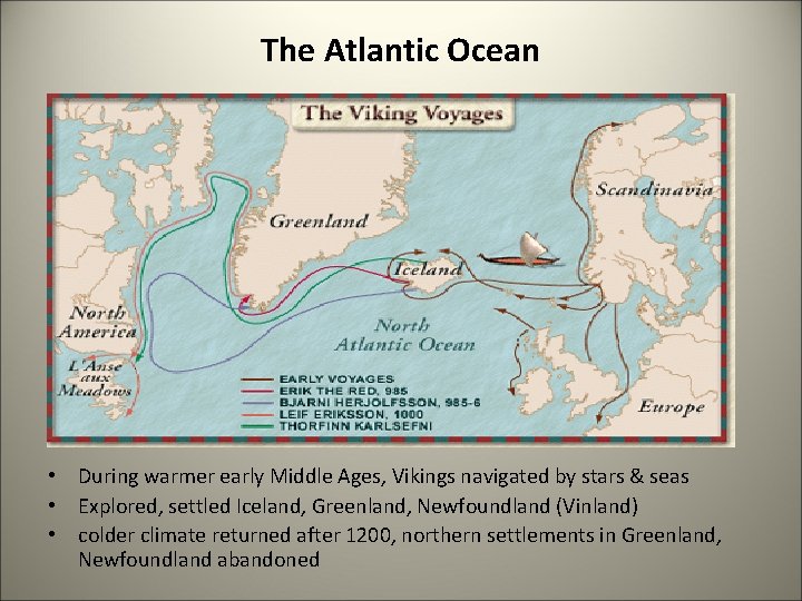 The Atlantic Ocean • During warmer early Middle Ages, Vikings navigated by stars & The Atlantic Ocean • During warmer early Middle Ages, Vikings navigated by stars &