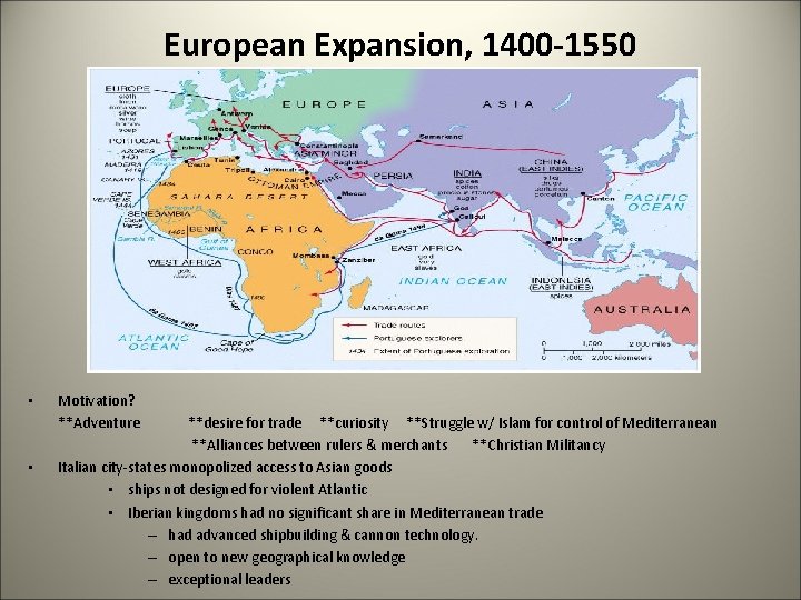 European Expansion, 1400 -1550 • • Motivation? **Adventure **desire for trade **curiosity **Struggle w/